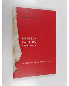 Kirjailijan Mikko Yrjönsuuri käytetty kirja Roistovaltion raunioilla : filosofinen arvio Irakin sodasta