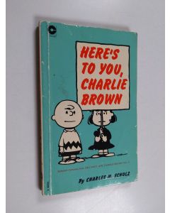 Kirjailijan Charles Monroe Schulz käytetty kirja Here's to You, Charlie Brown