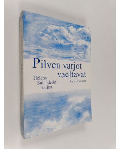 Kirjailijan Helena Sulander käytetty kirja Pilven varjot vaeltavat : selviytymistarina