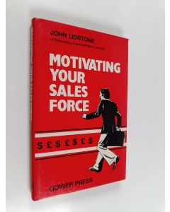 Kirjailijan John Lidstone käytetty kirja Motivating Your Sales Force