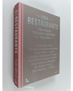 Kirjailijan Amélie Vincent käytetty kirja 150 Restaurants You Need to Visit Before You Die