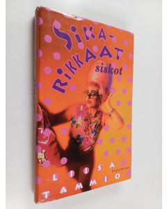 Kirjailijan Liisa Tammio käytetty kirja Sikarikkaat siskot