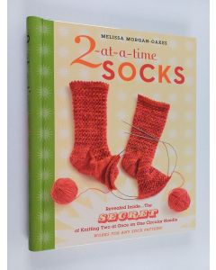 Kirjailijan Melissa Morgan-Oakes käytetty teos 2-at-a-time socks : the secret of knitting two at once on one circular needle