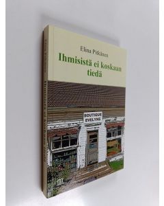 Kirjailijan Elina Pitkänen käytetty kirja Ihmisistä ei koskaan tiedä