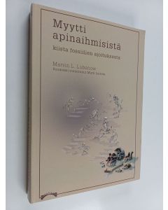 Kirjailijan Marvin L. Lubenow käytetty kirja Myytti apinaihmisistä : kiista fossiilien ajoituksesta