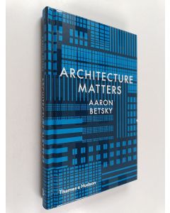 Kirjailijan Aaron Betsky käytetty kirja Architecture matters