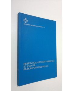 käytetty kirja Reservinaliupseeritoimintaa 50 vuotta pääkaupunkiseudulla