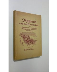 Kirjailijan Johannes Warns käytetty kirja Russland und das Evangelium : Bilder aus der evangelischen Bewegung des sogenannten Stundismus
