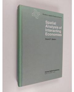Kirjailijan David F. Batten käytetty kirja Spatial analysis of interacting economies : the role of entropy and information theory in spatial input-output modeling