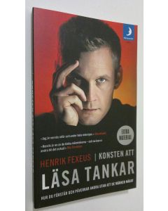 Kirjailijan Henrik Fexeus käytetty kirja Konsten att läsa tankar (UUDENVEROINEN)