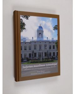Kirjailijan Teemu Siltanen käytetty kirja Suljetun maailman työntekijät : Pitkäniemen ammattiyhdistystoiminnan historiaa 1900-2014