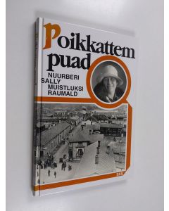 Kirjailijan Sally Nordberg käytetty kirja Poikkattem puad : Nuurberi Sally muistluksi Raumald