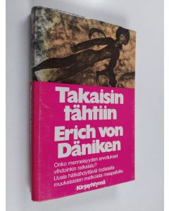 Kirjailijan Erich von Däniken käytetty kirja Takaisin tähtiin