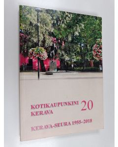 käytetty kirja Kotikaupunkini Kerava 20 : Kerava-seura 1955-2018
