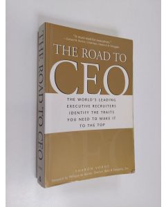 Kirjailijan Sharon Voros käytetty kirja The Road to CEO - The World's Leading Executive Recruiters Identify the Traits You Need to Make It to the Top