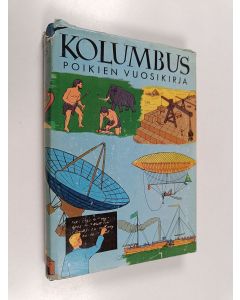 käytetty kirja Kolumbus : poikien vuosikirja : askartelua, keksintöjä, tekniikkaa, urheilua, seikkailuja sekä paljon muuta