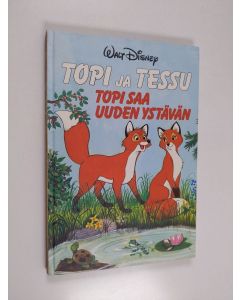 Kirjailijan Walt Disney käytetty kirja Topi ja Tessu : Topi saa uuden ystävän