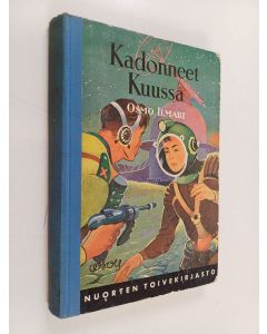 Kirjailijan Osmo Ilmari käytetty kirja Kadonneet kuussa : seikkailuromaani