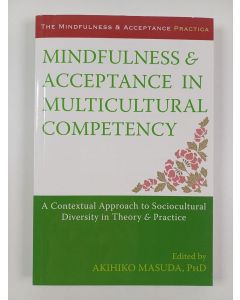 Kirjailijan Akihiko Masuda uusi kirja Mindfulness and Acceptance in Multicultural Competency - A Contextual Approach to Sociocultural Diversity in Theory and Practice