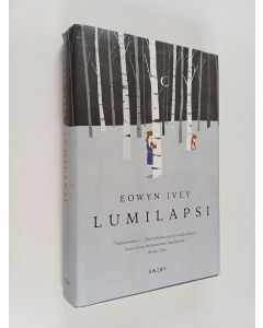 Kirjailijan Eowyn Ivey käytetty kirja Lumilapsi