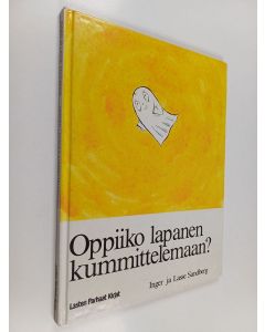 Kirjailijan Inger Sandberg & Lasse Sandberg käytetty kirja Oppiiko lapanen kummittelemaan
