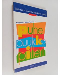 Kirjailijan Kari Eskola käytetty kirja Puhe, puukko, pilleri : johdatusta terveyskeskuslääkärin työhön