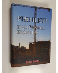 Kirjailijan Risto Pelin käytetty kirja Projektihallinnan käsikirja