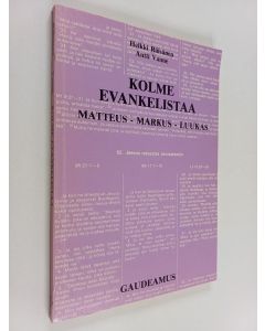 Kirjailijan Heikki Räsänen & Antti Vanne käytetty kirja Kolme evankelistaa : Matteus - Markus - Luukas