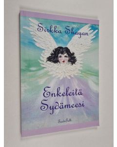 Kirjailijan Sirkka Shayan käytetty kirja Enkeleitä sydämeesi