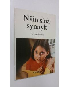 Kirjailijan Lennart Nilsson käytetty kirja Näin sinä synnyit : kuvakertomus