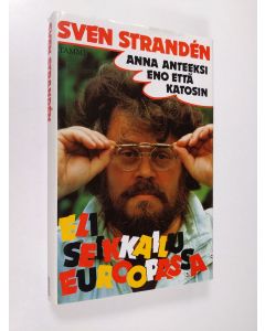 Kirjailijan Sven Stranden käytetty kirja Anna anteeksi eno että katosin eli Seikkailu Euroopassa