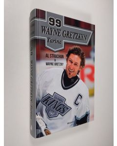 Kirjailijan Al Strachan käytetty kirja 99 Wayne Gretzkyn tarina