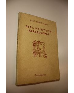 Kirjailijan Arvo Lehtovaara käytetty kirja Sielutieteen kertausopas sekä uusia kokeita : tarkoitettu apuvälineeksi Lehtovaaran Sielutieteen käyttäjille