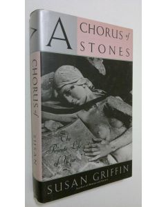 Kirjailijan Susan Griffin käytetty kirja A chorus of stones : the private life of war