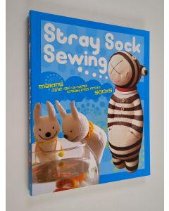 Kirjailijan Antoine B. Daniel käytetty kirja Stray sock sewing : making one-of-a-kind creatures from socks