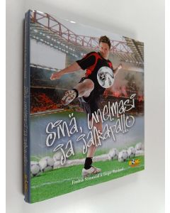 Kirjailijan Fredrik Strömstad käytetty kirja Sinä, unelmasi ja jalkapallo