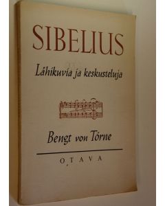 Kirjailijan Bengt von Törne käytetty kirja Sibelius : lähikuvia ja keskusteluja