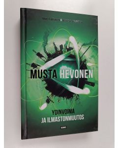 Kirjailijan Rauli Partanen & Janne M. Korhonen käytetty kirja Musta hevonen : ydinvoima ja ilmastonmuutos