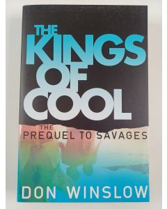 Kirjailijan Don Winslow uusi kirja The Kings of Cool : a prequel to Savages