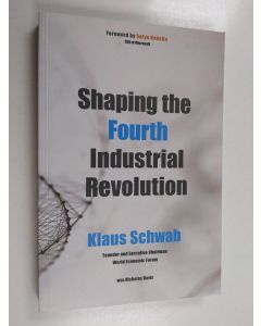Kirjailijan Klaus Schwab & Nicholas Davis käytetty kirja Shaping the Fourth Industrial Revolution