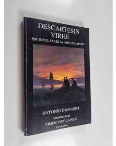 Kirjailijan Antonio Damasio käytetty kirja Descartesin virhe : emootio, järki ja ihmisen aivot