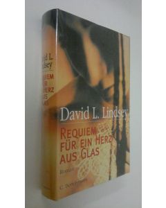 Kirjailijan David L. Lindsey käytetty kirja Requiem fur ein Herz aus Glas : roman (UUSI)