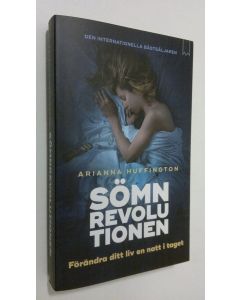 Kirjailijan Arianna Huffington käytetty kirja Sömn revolutionen : förndra ditt liv en natt i taget (ERINOMAINEN)