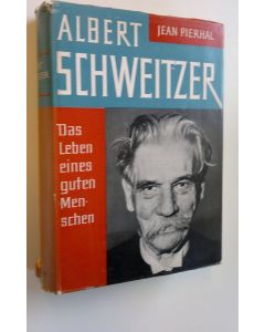 Kirjailijan Jean Pierhal käytetty kirja Albert Schweitzer - Das Leben eines Gutes Menschen