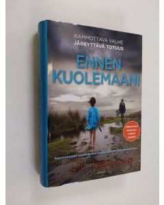 Kirjailijan S. K. Tremayne käytetty kirja Ennen kuolemaani