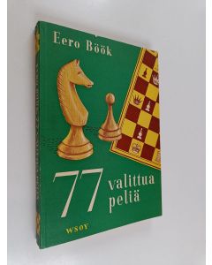 Kirjailijan Eero E. Böök käytetty kirja 77 valittua peliä : kokoelma pelejäni vv 1928-51