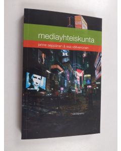 Kirjailijan Janne Seppänen & Esa Väliverronen käytetty kirja Mediayhteiskunta