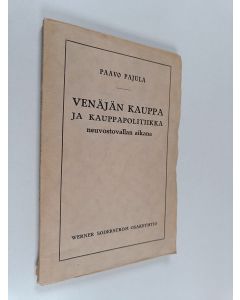Kirjailijan Paavo Pajula käytetty kirja Venäjän kauppa ja kauppapolitiikka neuvostovallan aikana