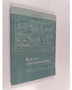 Kirjailijan Antti Räsänen & Suomalainen Teologinen Kirjallisuusseura käytetty kirja Koulun uskonnonopetus - suomalaisten käsitykset uskonnonopetuksen luonteesta ja sisällöstä