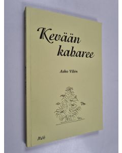 Kirjailijan Asko Vilén käytetty kirja Kevään kabaree